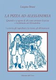 La pizza ad Alessandria. Quando e a opera di chi sono arrivate la pizza e la farinata ad Alessandria. La storia, gli ingredienti, la ricetta, gli abbinamenti La pizza ad Alessandria. Quando e a opera di chi sono arrivate la pizza e la farinata ad Alessandria. La storia, gli ingredienti, la ricetta, gli abbinamenti