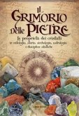 Il grimorio delle pietre. Le proprietà dei cristalli in mitologia, storia, simbologia, astrologia e discipline olistiche Il grimorio delle pietre. Le proprietà dei cristalli in mitologia, storia, simbologia, astrologia e discipline olistiche