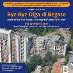 Bye Bye Diga di Begato. Demolizione dell'ecomostro e riqualificazione dell'area-Bye bye Begato Dam. Demolition of the ecomonster and area redevelopment - Bobbio, Roberto