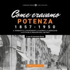 Come eravamo. Potenza 1857-1950 Come eravamo. Potenza 1857-1950