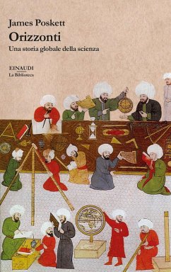 Orizzonti. Una storia globale della scienza - Poskett, James