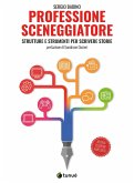 Professione sceneggiatore. Strutture e strumenti per scrivere storie Professione sceneggiatore. Strutture e strumenti per scrivere storie
