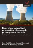 Recykling odpadów i produktów ubocznych przemys¿u w betonie Recykling odpadów i produktów ubocznych przemys¿u w betonie
