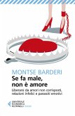Se fa male non è amore. Liberarsi da amori non corrisposti, relazioni infelici e parassiti emotivi Se fa male non è amore. Liberarsi da amori non corrisposti, relazioni infelici e parassiti emotivi