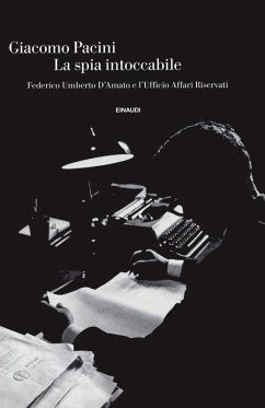 Cover La spia intoccabile. Federico Umberto D'Amato e l'Ufficio Affari Riservati