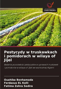 Pestycydy w truskawkach i pomidorach w wilaya of Jijel - Benhamada, Ouahiba;EL Kolli, Ferdaous;Sedira, Fatima Zohra Pestycydy w truskawkach i pomidorach w wilaya of Jijel - Benhamada, Ouahiba;EL Kolli, Ferdaous;Sedira, Fatima Zohra