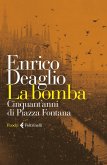 La bomba. Cinquant'anni di Piazza Fontana La bomba. Cinquant'anni di Piazza Fontana