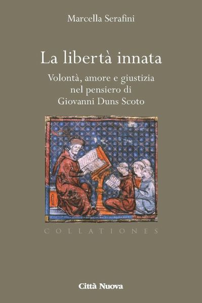 La libertà innata. Volontà, amore e giustizia nel pensiero di Giovanni Duns Scoto La libertà innata. Volontà, amore e giustizia nel pensiero di Giovanni Duns Scoto