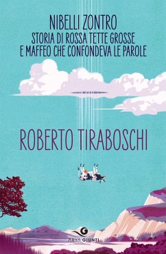 Nibelli Zontro. Storia di Rossa tette grosse e Maffeo che confondeva le parole - Tiraboschi, Roberto