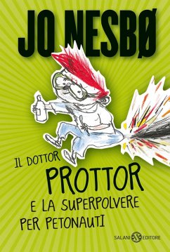 Il dottor Prottor e la superpolvere per petonauti - Nesbø, Jo
