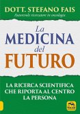 La medicina del futuro. La ricerca scientifica che riporta al centro la persona La medicina del futuro. La ricerca scientifica che riporta al centro la persona
