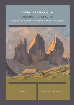 Dialoghi d'altura. Leopardi e Gramsci in una baita di montagna - Bevilacqua, Piero