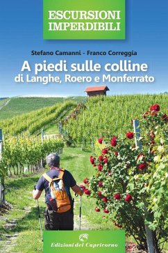 A piedi sulle colline di Langhe, Roero Monferrato - Camanni, Stefano; Correggia, Franco