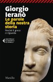 Parole della nostra storia. Perché il greco ci riguarda Parole della nostra storia. Perché il greco ci riguarda