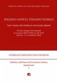 Italiano antico, italiano plurale. Testi e lessico del Medioevo nel mondo digitale. Atti del convegno (Firenze, 13-14 settembre 2018) Italiano antico, italiano plurale. Testi e lessico del Medioevo nel mondo digitale. Atti del convegno (Firenze, 13-14 settembre 2018)