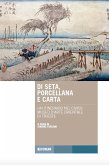Di seta, porcellana e carta. Un itinerario nel Civico Museo d'Arte Orientale di Trieste Di seta, porcellana e carta. Un itinerario nel Civico Museo d'Arte Orientale di Trieste