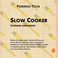Slow cooker. Cucinare lentamente - Ticca, Federico