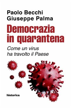 Democrazia in quarantena. Come un virus ha travolto il Paese - Becchi, Paolo; Palma, Giuseppe