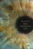 Gas molecole vita. Chi siamo, dove stiamo andando. Sei lezioni di un premio Nobel Gas molecole vita. Chi siamo, dove stiamo andando. Sei lezioni di un premio Nobel