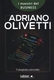Adriano Olivetti. L'utopista concreto Adriano Olivetti. L'utopista concreto