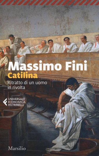 Catilina. Ritratto di un uomo in rivolta Catilina. Ritratto di un uomo in rivolta