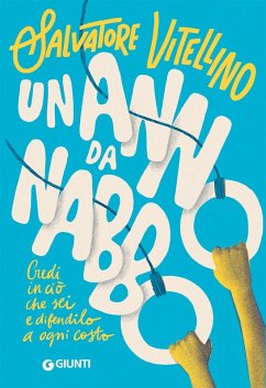 Un anno da Nabbo. Credi in ciò che sei e difendilo a ogni costo - Vitellino, Salvatore Un anno da Nabbo. Credi in ciò che sei e difendilo a ogni costo - Vitellino, Salvatore