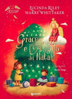 Grace e l'angelo di Natale. My angels - Riley, Lucinda; Whittaker, Harry