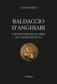 Baldaccio d'Anghiari. Le avventure delle armi nel Quattrocento Baldaccio d'Anghiari. Le avventure delle armi nel Quattrocento