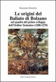 Le origini del Baliato di Bolzano nel quadro del primo sviluppo dell'ordine teutonico (1200-1270)