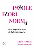 Parole fuori norma. Per una grammatica della trasgressione Parole fuori norma. Per una grammatica della trasgressione