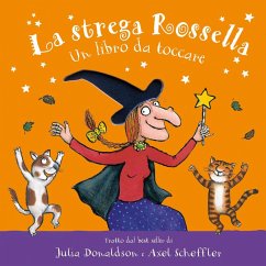 La strega Rossella. Un libro da toccare. Con inserti tattili - Donaldson, Julia
