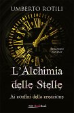 L' alchimia delle stelle. Ai confini della creazione L' alchimia delle stelle. Ai confini della creazione
