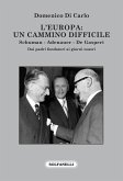 L' Europa: Un cammino difficile. Schuman. Adenauer. De Gasperi