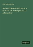 Südamerikanische Streitfragen zu Ende des XIX. und Beginn des XX. Jahrhunderts