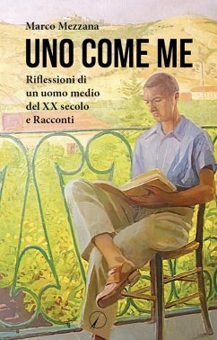 Cover Uno come me. Riflessioni di un uomo medio del XX secolo e racconti