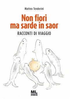 Cover Non fiori ma sarde in saor. Racconti di viaggio