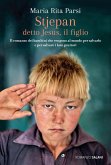 Stjepan detto Jesus, il figlio. Il romanzo dei bambini che vengono al mondo per salvarlo e per salvare i loro genitori Stjepan detto Jesus, il figlio. Il romanzo dei bambini che vengono al mondo per salvarlo e per salvare i loro genitori