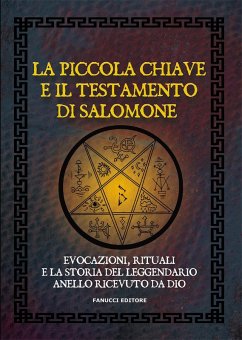 Cover La piccola chiave e il testamento di Salomone. Evocazioni, rituali e la storia del leggendario anello ricevuto da Dio