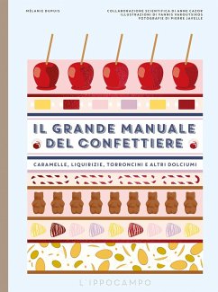 Cover Il grande manuale del confettiere. Caramelle, liquirizie, torroncini e altri dolciumi