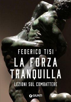 Cover La forza tranquilla. Lezioni sul combattere