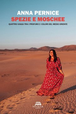 Spezie e moschee. Quattro viaggi tra i profumi e i colori del Medio Oriente - Pernice, Anna