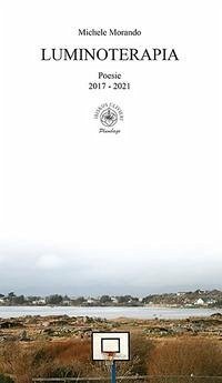 Luminoterapia. Poesie 2017 - 2021