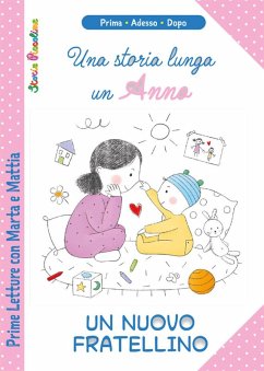Una storia lunga un anno. Un nuovo fratellino. Prime letture con Marta e Mattia - Savi, Patrizia