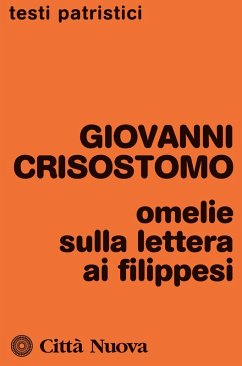 Omelie sulla Lettera ai Filippesi - Crisostomo, Giovanni (san)