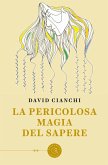 La pericolosa magia del sapere La pericolosa magia del sapere