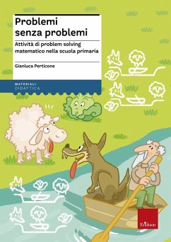 Problemi senza problemi. Attività di problem solving matematico nella Scuola primaria - Perticone, Gianluca