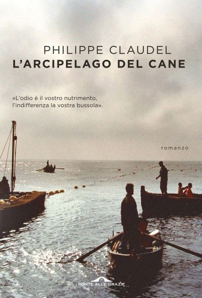L' arcipelago del Cane. L'odio è il vostro nutrimento, l'indifferenza la vostra bussola L' arcipelago del Cane. L'odio è il vostro nutrimento, l'indifferenza la vostra bussola