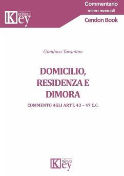 Domicilio, residenza e dimora. Commento agli Artt. 43-47 c.c. - Tarantino, Gianluca