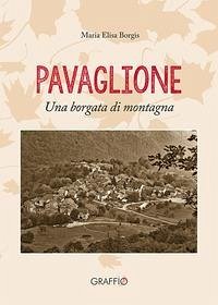 Pavaglione. Una borgata di montagna - Borgis, Maria Elisa