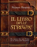 Il libro delle streghe. Un moderno libro delle ombre per la pratica della stregoneria Il libro delle streghe. Un moderno libro delle ombre per la pratica della stregoneria